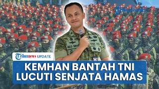 Media Asing Sebut Pasukan TNI Dikirim ke Gaza Gantikan IDF Lucuti Senjata Hamas, Kemhan Membantah