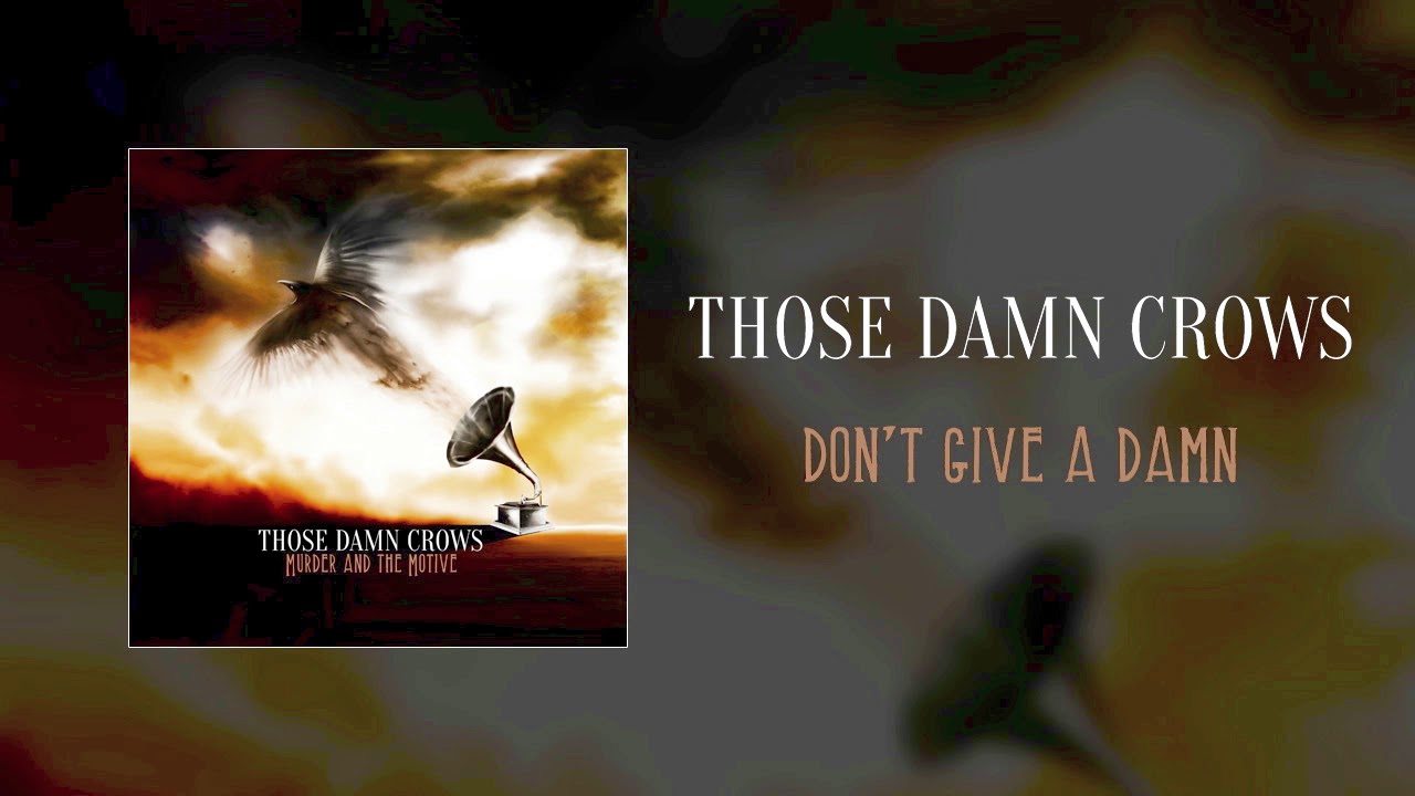 Those Damn Crows - Don't Give a Damn (Official Audio) - YouTube