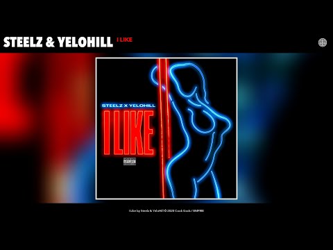 Steelz & YeloHill - I Like (Audio)