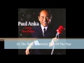 It's The Most Wonderful Time Of The Year by Paul Anka