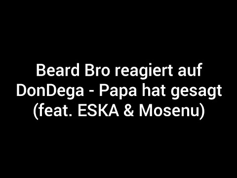 BEARD BRO reagiert auf "DonDega - Papa hat gesagt (feat. ESKA & Mosenu)" 🤯