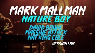 Mark Mallman - Nature Boy - Nat King Cole / Massive Attack / David Bowie