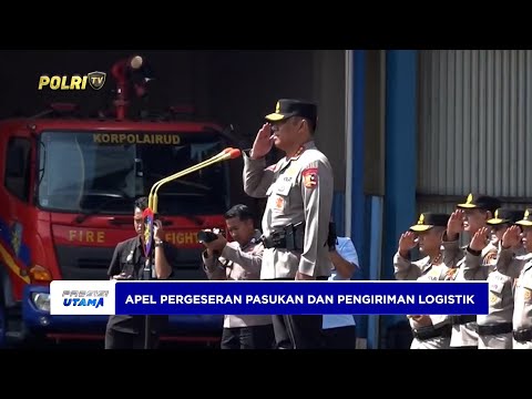 WAKAPOLRI PIMPIN APEL PERGESERAN PASUKAN DAN PENGIRIMAN LOGISTIK KE WILAYAH TERDAMPAK BENCANA