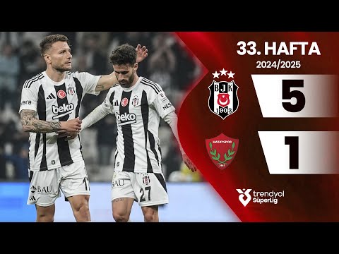Beşiktaş (5-1) Hatayspor | 33. Hafta - Trendyol Süper Lig 2024/2025 Sezonu