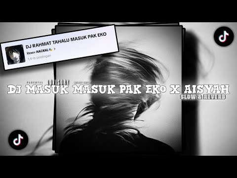 DJ MASUK MASUK PAK EKO x AISYAH 𝘀𝗼𝘂𝗻𝗱 Rᴇɴᴅʏ 𝙉𝘼𝘾𝙆𝘼𝙇🎭 || slow & reverb🎧