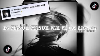 Download lagu DJ MASUK MASUK PAK EKO x AISYAH 𝘀𝗼𝘂𝗻𝗱 Rᴇɴᴅʏ 𝙉𝘼𝘾𝙆𝘼𝙇🎭 || slow & reverb🎧 mp3