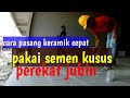 Top Cara pasang keramik cepat pakai semen khusus perekat jubin, paling baru! Top Cara pasang keramik cepat pakai semen khusus perekat jubin, paling baru!