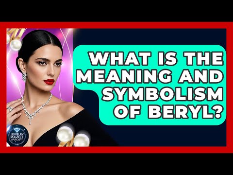 What Is The Meaning And Symbolism Of Beryl? - Jewelry Market Spotlight