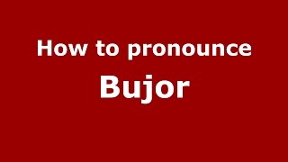 How to pronounce Bujor