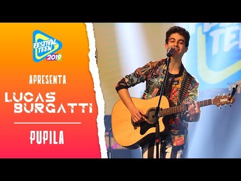 PUPILA (LUCAS BURGATTI) AO VIVO no FESTIVAL TEEN 2019