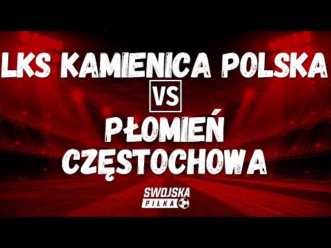 A KLASA: LKS KAMIENICA POLSKA 🆚️ PŁOMIEŃ CZĘSTOCHOWA (SKRÓT MECZU)