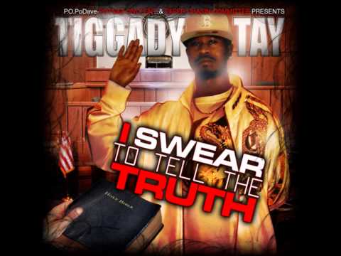 Tiggady Tay-Get Money......I Swear to tell the Truth..