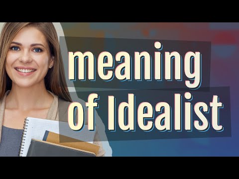 Idealist | meaning of Idealist