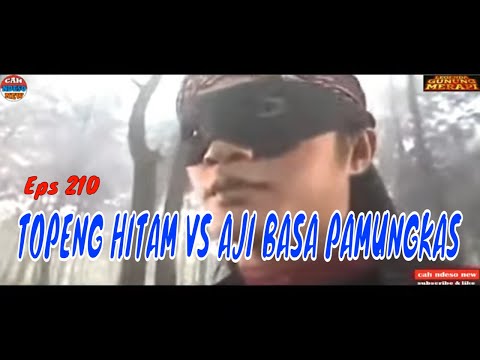 MAK LAMPIR EPS 210 - PERTARUNGAN TOPENG HITAM VS AJI BASA PAMUNGKAS