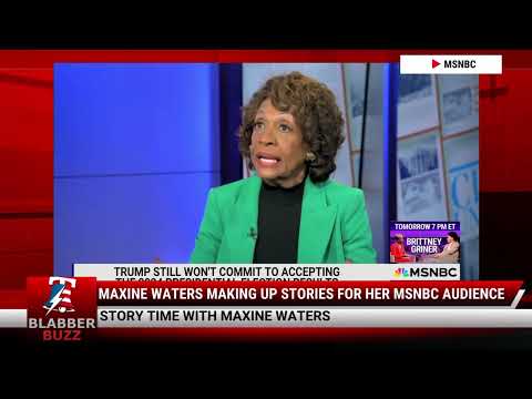 Watch: Maxine Waters Making Up Stories For Her MSNBC Audience