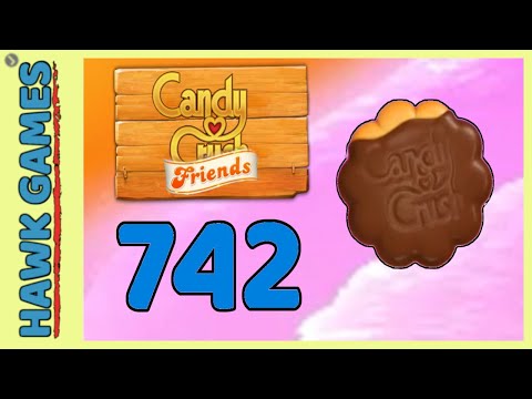 Candy Crush Friends Level 742 (Cookie mode) - 3 Stars Walkthrough, No Boosters