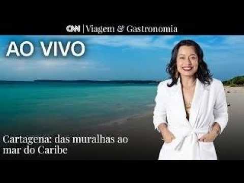 AO VIVO: Cartagena: Das muralhas ao mar do Caribe | CNN Viagem & Gastronomia