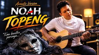 Download lagu NOAH - Topeng ( Akustik Version) | Ketika Topeng Itu Mulai Runtuh. mp3