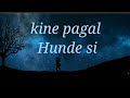 Kine Pagal Hunde Si New Punjabi Song Latest Song 2023