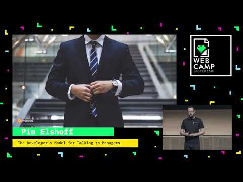 Pim Elshoff   The Developer's Model for Talking to Managers - WebCamp Zagreb 2018