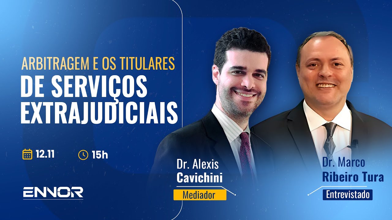 Arbitragem e os Titulares de Serviços Extrajudiciais | Dr. Alexis Cavichini e Dr. Marco Antônio Tura