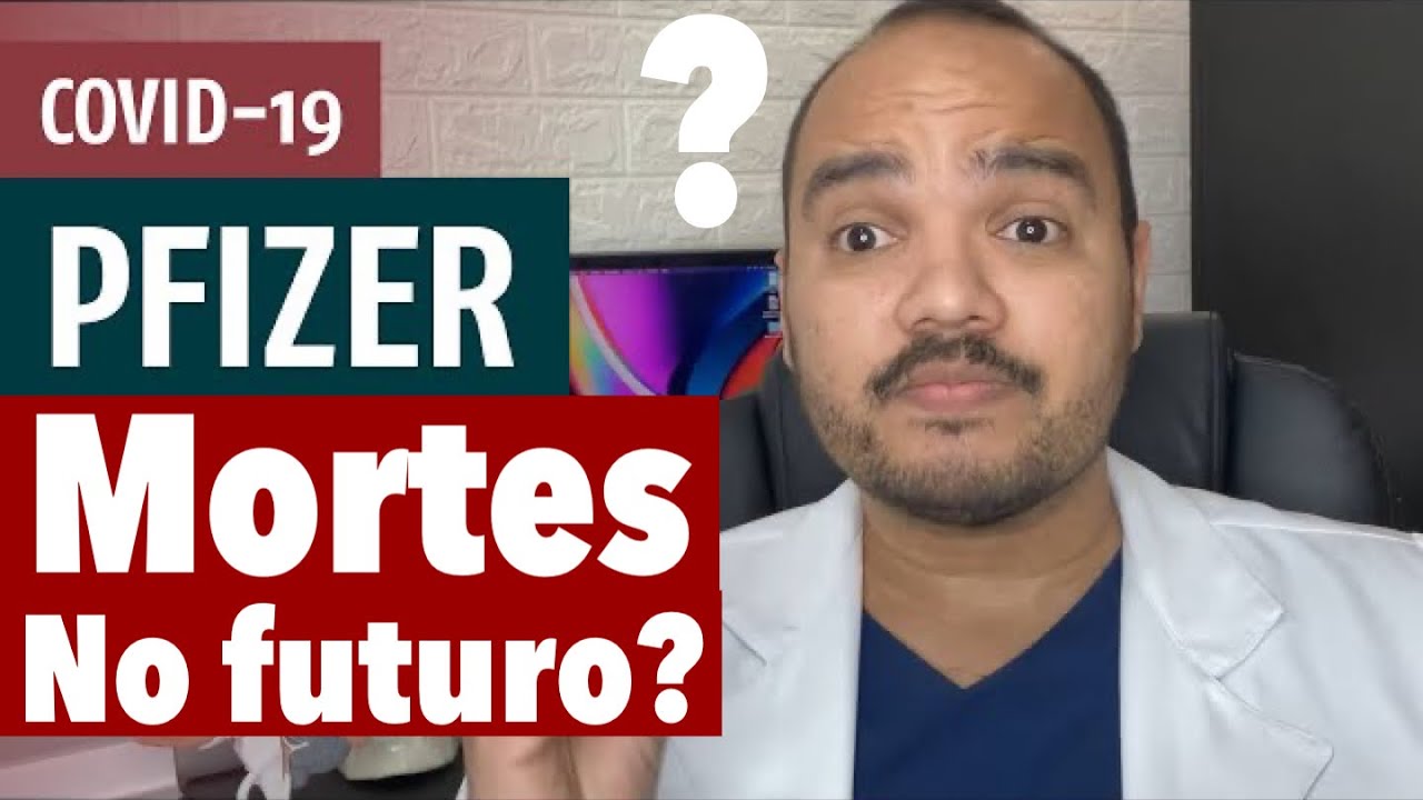 VACINA PFIZER - MORTES e COMPLICAÇÕES no FUTURO? COVID-19
