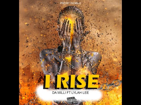 Da Milli Ft. Lylah Lee - I Rise official Lyrical Video