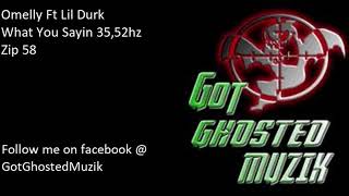 Omelly Ft Lil Durk - What You Sayin 35,52hz