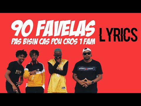 90FAVELAS- (LYRICS PAS BISIN KASS POU CROSS 1 FAM)