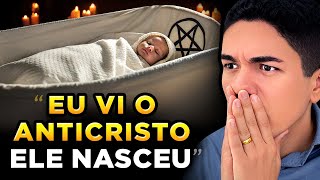 O ANTICRISTO NASCEU E SERÁ REVELADO AO MUNDO?