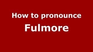 How to pronounce Fulmore