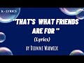 THAT S WHAT FRIENDS ARE FOR Dionne Warwick W Stevie Wonder Luther Vandross Whitney Houston K Lyrics