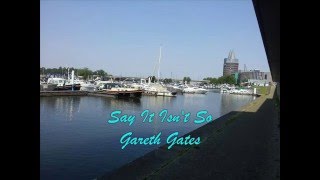 Gareth Gates   -   Say It Isn&#39;t So  ( w / lyrics )