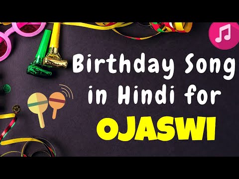 Birthday Song for Ojaswi - Happy Birthday ojaswi Song