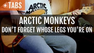 Arctic Monkeys - Don&#39;t Forget Whose Legs You&#39;re On (Bass Cover with TABS!)