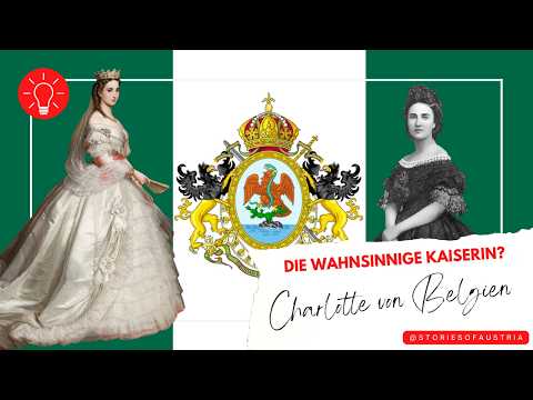 Charlotte von Belgien – Kaiserin von Mexiko: Liebe, Macht und Wahnsinn