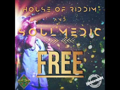 House of Riddim and Soulmedic - Free (New Single) (House of Riddim Productions) (February 2017)