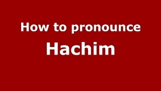 How to pronounce Hachim