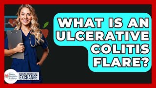 What Is An Ulcerative Colitis Flare? - Nursing Knowledge Exchange