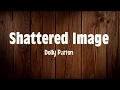 Dolly Parton - Shattered Image (lyrics)