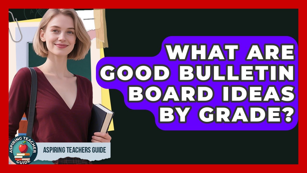 What Are Good Bulletin Board Ideas By Grade? - Aspiring Teacher Guide