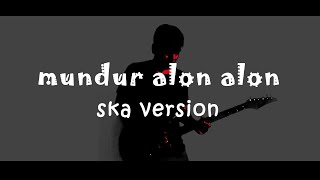Download lagu COVER LAGU MUNDUR ALON ALON (Ska Reggae Version) mp3