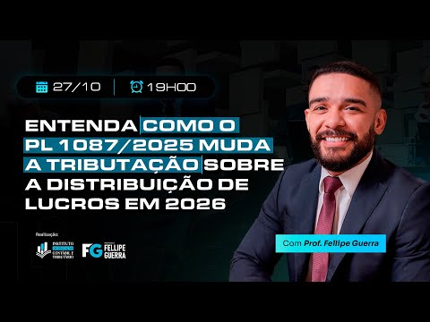 Aula Gratuita - Entenda como o PL 1087/2025 muda a tributação sobre a Distribuição de Lucros em 2026