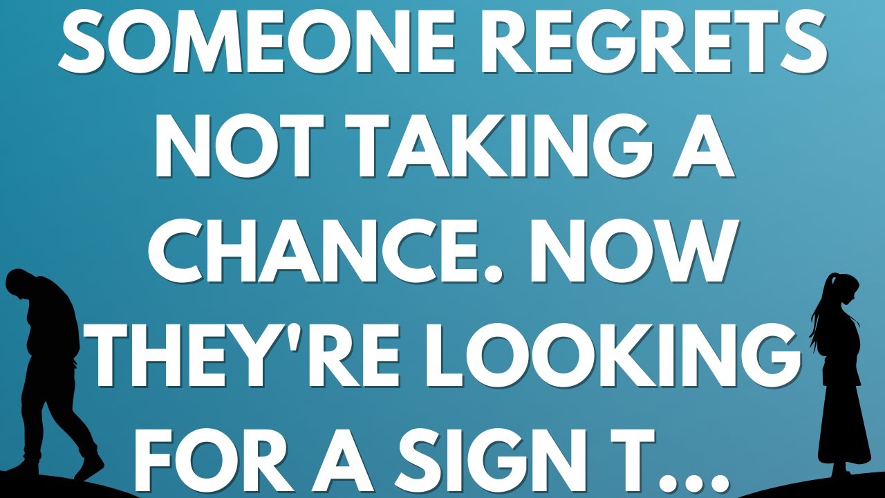💌 Someone regrets not taking a chance. Now they're looking for a sign that...