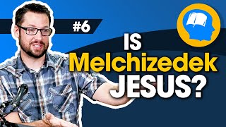 Melchizedek and Jesus: How to find Jesus in the Old Testament pt 6