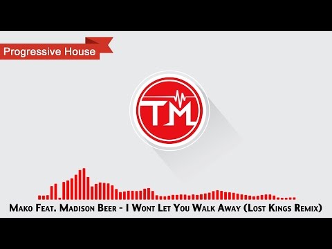 Mako Feat. Madison Beer - I Wont Let You Walk Away (Lost Kings Remix)