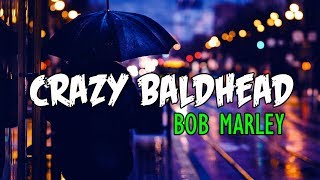 Bob Marley - Crazy Baldhead (Lyrics)