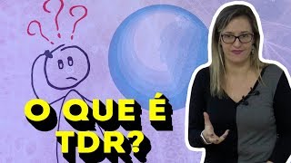 O QUE É TDR?
