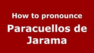 How to pronounce Paracuellos De Jarama