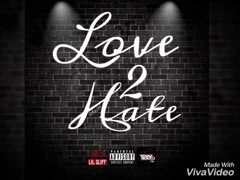 Lil Ckliff - Love 2 Hate